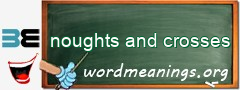 WordMeaning blackboard for noughts and crosses